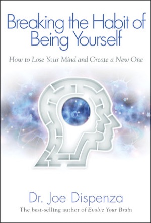 Breaking the Habit of Being Yourself book cover